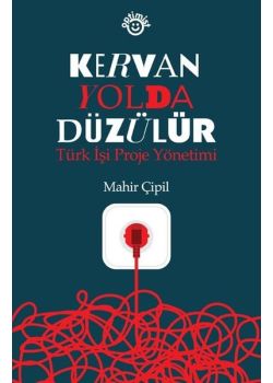 Kervan Yolda Düzülür - Türk İşi Proje Yönetimi