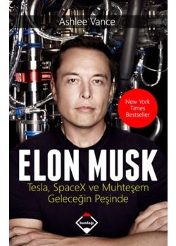 Elon Musk - Tesla SpaceX ve Muhteşem Geleceğin Peşinde
