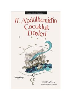 ll. Abdülhamid’in Çocukluk Düşleri