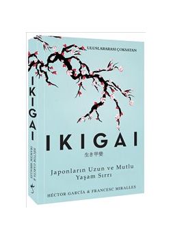 Ikıgaı - Japonların Uzun ve Mutlu Yaşam Sırrı