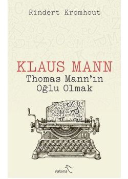 Klaus Mann - Thomas Mann’ın Oğlu Olmak