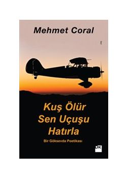 Kuş Ölür Sen Uçuşu Hatırla