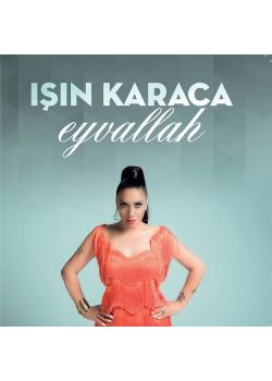 Eyvallah - Işın Karaca (Yeni Albümü)