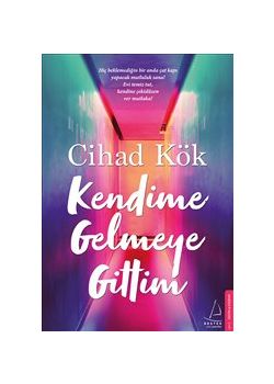 Kendime Gelmeye Gittim