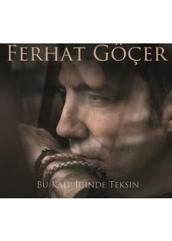 Bu Kalp İçinde Teksin - Ferhat Göçer