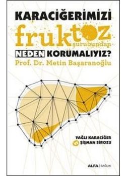 Karaciğerimizi Fruktoz Şurubundan Neden Korumalıyız?