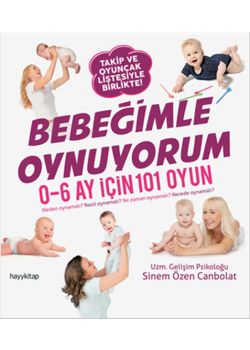 Bebeğimle Oynuyorum - 0-6 Ay İçin 101 Oyun