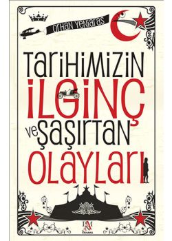 Tarihimizin İlginç ve Şaşırtan Olayları