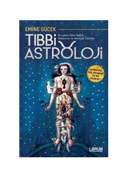 Tıbbi Astroloji - Burçlara Göre Sağlık Beslenme ve Mitolojik Öyküler 