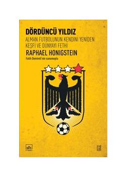 Dördüncü Yıldız - Alman Futbolunun Kendini Yeniden Keşfi ve Dünyayı Fethi 
