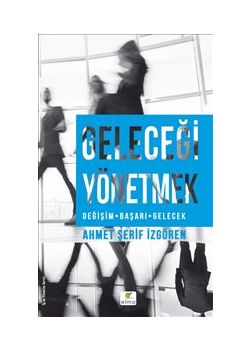 Geleceği Yönetmek - Değişim Başarı Gelecek