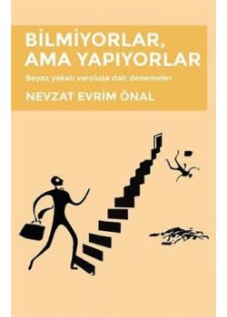 Bilmiyorlar, Ama Yapıyorlar