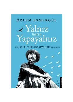 Yalnız Hatta Yapayalnız - Bir Sait Faik Romanı