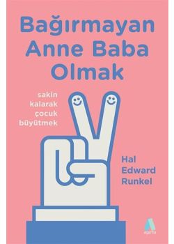 Bağırmayan Anne Baba Olmak