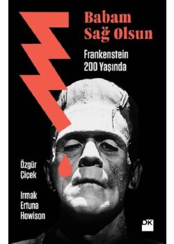 Babam Sağolsun - Frankenstein 200 Yaşında
