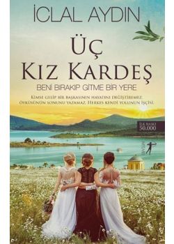 Üç Kız Kardeş - Beni Bırakıp Gitme Bir Yere