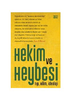 Hekim ve Heybesi - Tıp, Bilim, İdeoloji