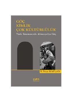 Göç Kimlik Çok Kültürlülük - Türk Sinemasında Almanya’ya Göç