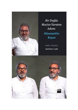 Bir Dağda Mucize Yaratan Adam - Hüsamettin Koçan