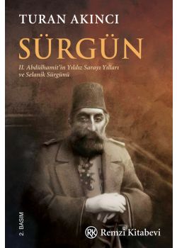 Sürgün - II. Abdülhamit’in Yıldız Sarayı Yılları ve Selanik Sürgünü