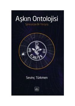 Aşkın Ontolojisi - Spinoza’yla Bir Yürüyüş