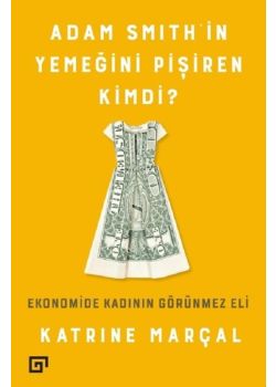 Adam Smith'in Yemeğini Pişiren Kimdi?