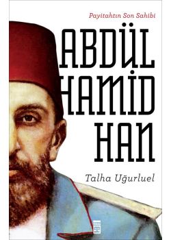 Abdülhamid Han - Payitahtın Son Sahibi