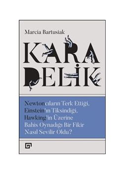 Kara Delik - Newtoncuların Terk Ettiği, Einstein'ın Tiksindiği, Hawking'in Üzerine Bahis 