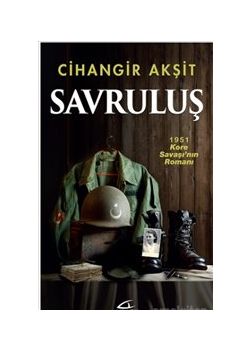 Savruluş - 1951 Kore Savaşı’nın Romanı