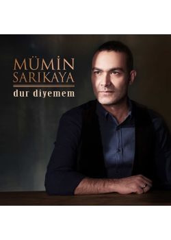 Dur Diyemem - Mümin Sarıkaya