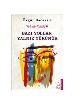 Bazı Yollar Yalnız Yürünür