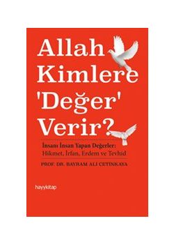 Allah Kimlere Değer Verir?