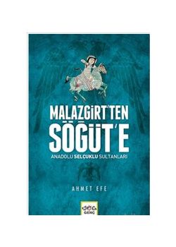 Malazgirt’ten Söğüt’e - Anadolu Selçuklu Sultanları