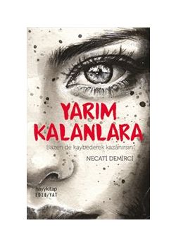 Yarım Kalanlara - Bazen de Kaybederek Kazanırsın
