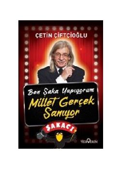 Ben Şaka Yapıyorum Millet Gerçek Sanıyor