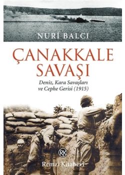 Çanakkale Savaşı - Deniz, Kara Savaşları ve Cephe Gerisi (1915)