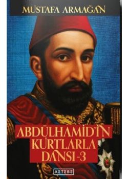 Abdülhamid'in Kurtlarla Dansı - 3 