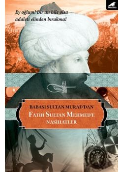 Babası Sultan Murad'dan Fatih Sultan Mehmed'e Nasihatlar