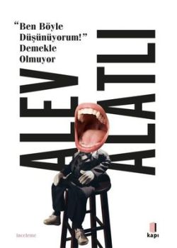 Ben Böyle Düşünüyorum! Demekle Olmuyor