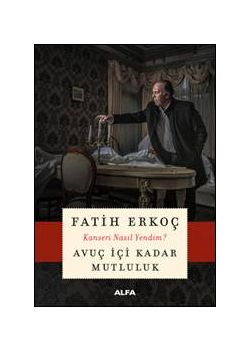 Avuç İçi Kadar Mutluluk - Kanseri Nasıl Yendim?