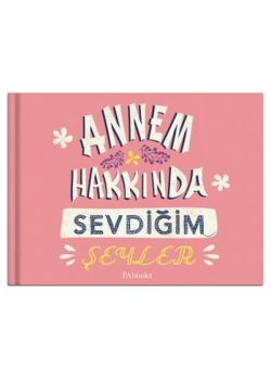Annem Hakkında Sevdiğim Şeyler