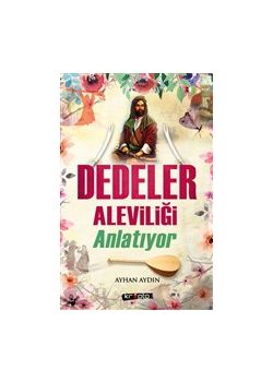 Dedeler Aleviliği Anlatıyor