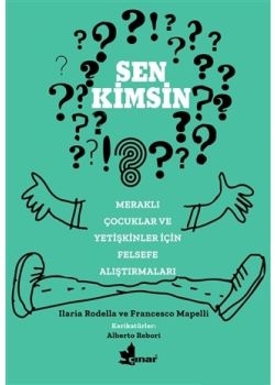 Sen Kimsin? - Meraklı Çocuklar ve Yetişkinler İçin Felsefe Araştırmalar 