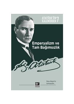 Emperyalizm ve Tam Bağımsızlık - Atatürk'ün Kaleminden