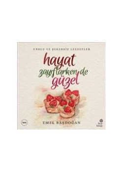 Hayat Zayıflarken de Güzel - Unsuz ve Şekersiz Lezzetler