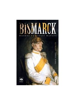 Bismarck - Hususi ve Siyasi Hayatı 
