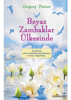 Beyaz Zambaklar Ülkesinde - Atatürk'ün Tavsiye Ettiği Kitap!