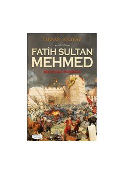 Fatih Sultan Mehmed - Bir Cihan Padişahı