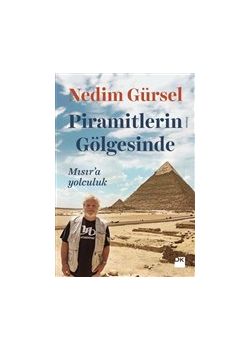 Piramitlerin Gölgesinde - Mısır’a Yolculuk 