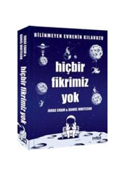 Hiçbir Fikrimiz Yok - Bilinmeyen Evrenin Kılavuzu